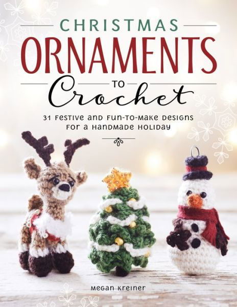 Cover for Megan Kreiner · Christmas Ornaments to Crochet: 31 Festive and Fun-to-Make Designs for a Handmade Holiday (Paperback Book) (2022)