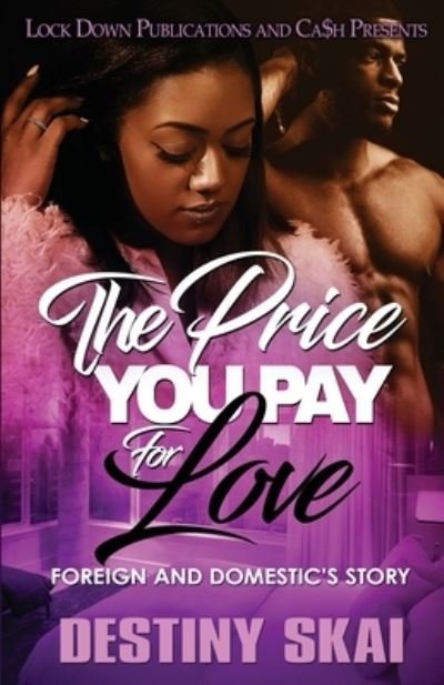 Cover for Destiny Skai · The Price You Pay for Love: Foreign and Domestic's Story - The Price You Pay for Love (Taschenbuch) (2020)