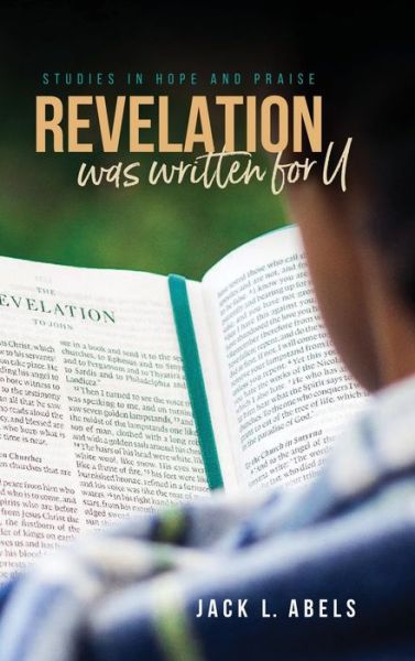 Cover for Jack L Abels · Revelation Was Written for U: Studies in Hope and Praise (Hardcover Book) (2021)