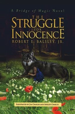 The Struggle for Innocence - Jr Robert Balsley - Books - Trient Press - 9781953975607 - November 17, 2020