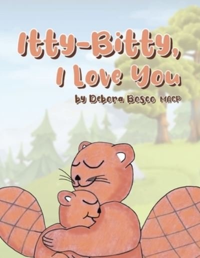 Cover for Debora Bosco Macp · Itty-Bitty, I Love You (Pocketbok) (2021)
