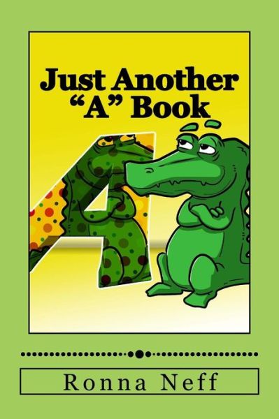 Just Another "A" Book - Ronna L Neff - Books - Createspace Independent Publishing Platf - 9781973957607 - July 27, 2017