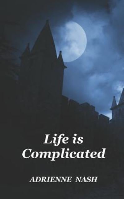 Cover for Adrienne Nash · Life Is Complicated (Pocketbok) (2018)