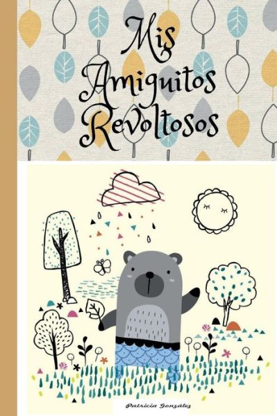 Cover for Patricia Gonzalez · Mis Amiguitos Revoltosos (Paperback Book) (2017)