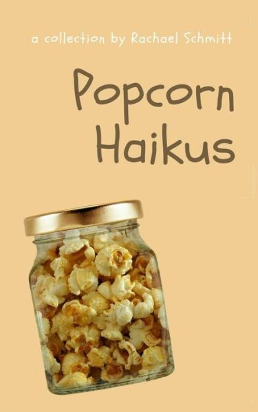 Cover for Rachael Schmitt · Popcorn Haikus (Paperback Book) (2017)