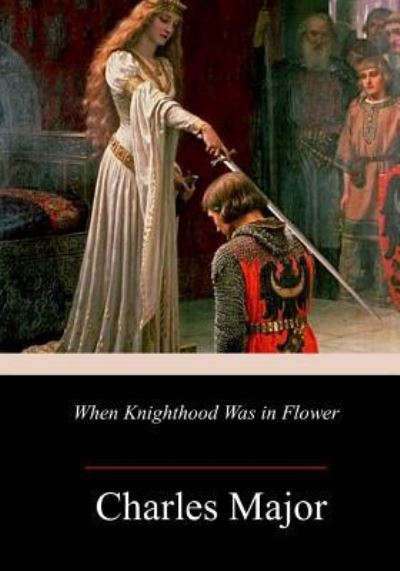 Cover for Charles Major · When Knighthood Was in Flower (Taschenbuch) (2018)