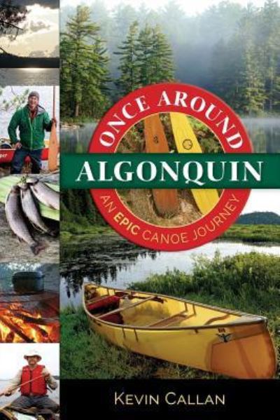 Once Around Algonquin - Kevin Callan - Böcker - Kevin Callan - 9781999528607 - 23 januari 2019