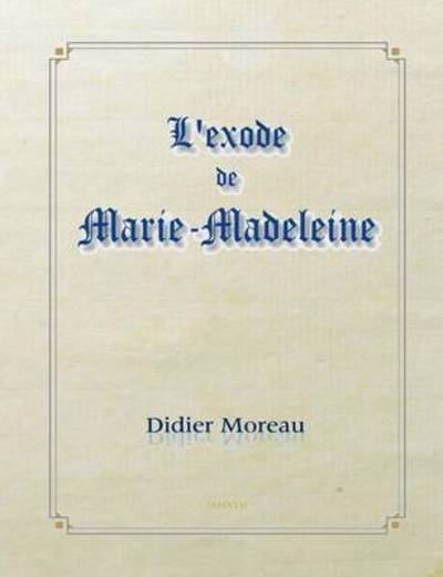 Cover for Moreau · L'exode de marie-madeleine (Book) (2016)