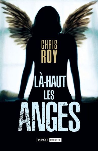 Cover for Chris Roy · La-haut les anges (Paperback Book) (2019)