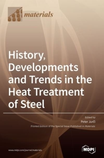 Cover for Peter Jurci · History, Developments and Trends in the Heat Treatment of Steel (Hardcover Book) (2021)