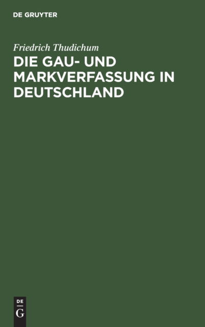 Cover for Friedrich Thudichum · Die Gau- und Markverfassung in Deutschland (Book) (1901)