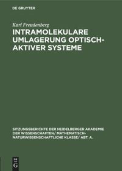 Intramolekulare Umlagerung Optisch-Aktiver Systeme - Karl Freudenberg - Books - De Gruyter, Inc. - 9783111188607 - April 1, 1927