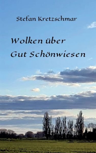 Cover for Kretzschmar · Wolken über Gut Schönwiesen (Book) (2020)