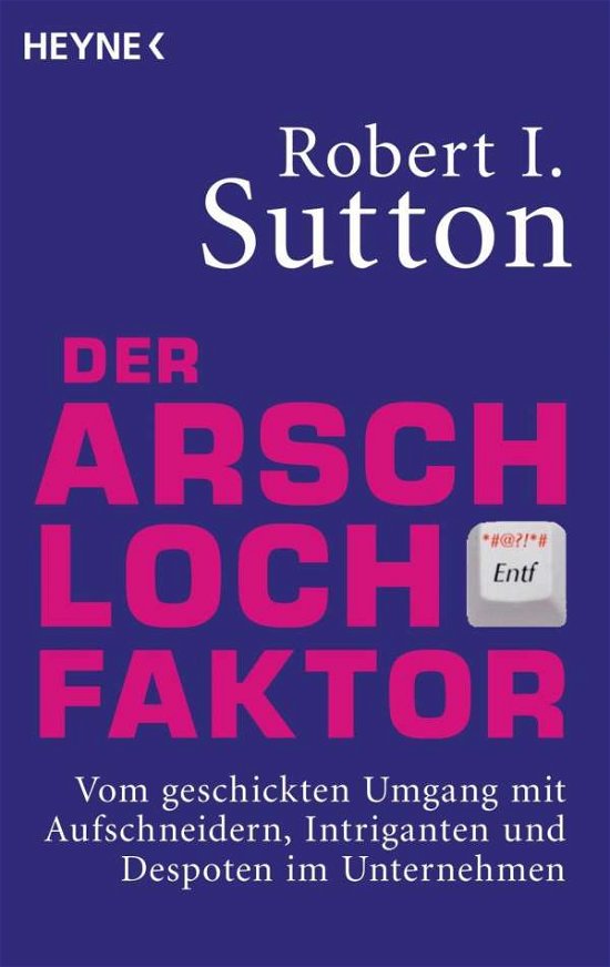 Cover for Robert I. Sutton · Heyne.60060 Sutton.Arschloch-Faktor (Buch)