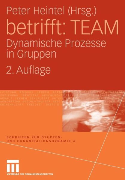 Cover for Peter Heintel · Betrifft: Team: Dynamische Prozesse in Gruppen - Schriften Zur Gruppen- Und Organisationsdynamik (Paperback Book) [2nd 2. Aufl. 2008 edition] (2008)