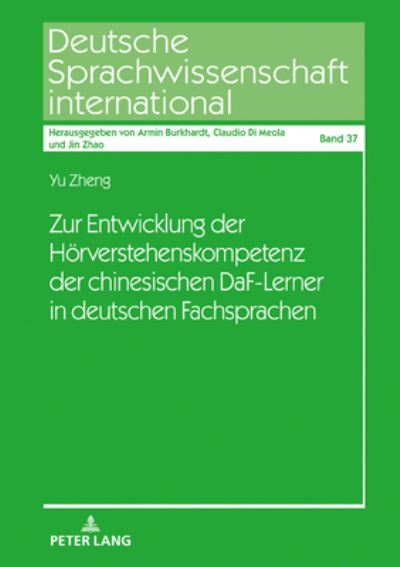 Cover for Yu Zheng · Zur Entwicklung Der Hoerverstehenskompetenz Der Chinesischen Daf-Lerner in Deutschen Fachsprachen - Deutsche Sprachwissenschaft International (Hardcover Book) (2021)