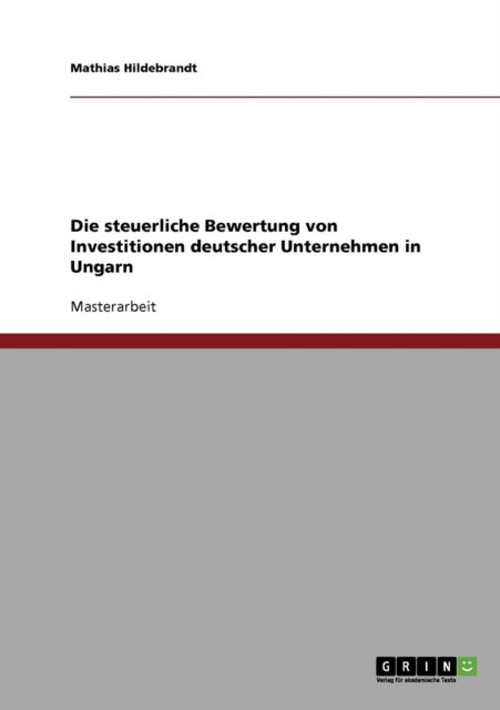 Cover for Mathias Hildebrandt · Die Steuerliche Bewertung Von Investitionen Deutscher Unternehmen in Ungarn (Paperback Book) [German edition] (2007)