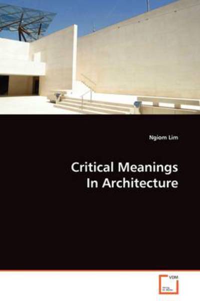 Cover for Ngiom Lim · Critical Meanings in Architecture (Paperback Bog) (2009)