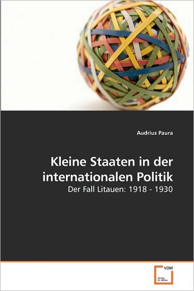 Cover for Audrius Paura · Kleine Staaten in Der Internationalen Politik: Der Fall Litauen: 1918 - 1930 (Paperback Book) [German edition] (2009)