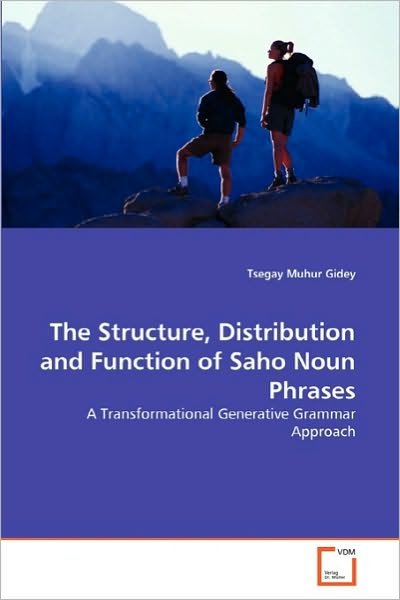 Cover for Tsegay Muhur Gidey · The Structure, Distribution and Function of Saho Noun Phrases: a Transformational Generative Grammar Approach (Paperback Book) (2010)