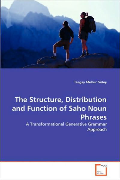 Cover for Tsegay Muhur Gidey · The Structure, Distribution and Function of Saho Noun Phrases: a Transformational Generative Grammar Approach (Paperback Bog) (2010)