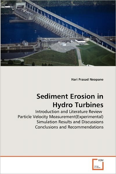 Cover for Hari Prasad Neopane · Sediment Erosion in Hydro Turbines: Introduction and Literature Review  Particle Velocity Measurement (Experimental) Simulation Results and Discussions Conclusions and Recommendations (Paperback Book) (2011)