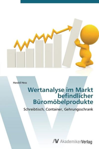 Wertanalyse Im Markt Befindlicher Büromöbelprodukte - Harald Hess - Livres - AV Akademikerverlag - 9783639383607 - 11 novembre 2011