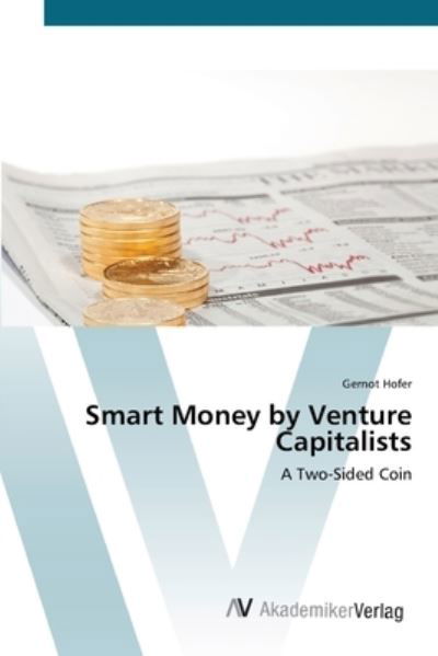 Smart Money by Venture Capitalist - Hofer - Bøger -  - 9783639408607 - 11. maj 2012