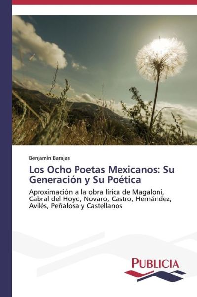 Cover for Barajas Benjamin · Los Ocho Poetas Mexicanos: Su Generacion Y Su Poetica (Paperback Book) (2013)