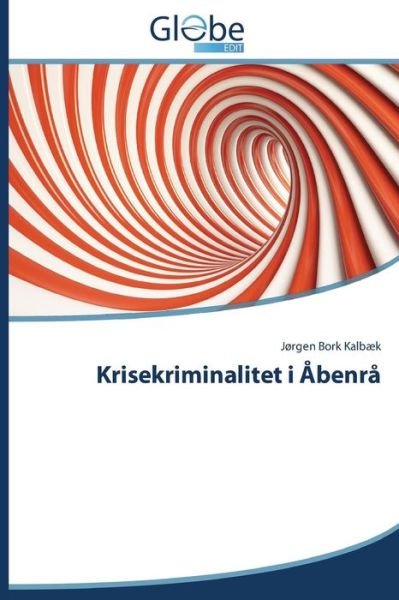 Cover for Jørgen Bork Kalbæk · Krisekriminalitet I Åbenrå (Pocketbok) [Danish edition] (2014)