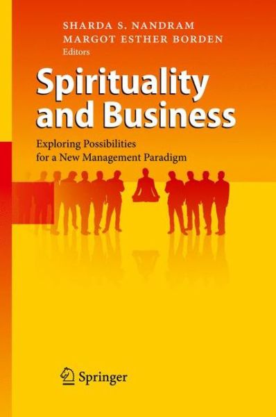 Cover for Sharda Shirley Nandram · Spirituality and Business: Exploring Possibilities for a New Management Paradigm (Hardcover Book) [2010 edition] (2009)