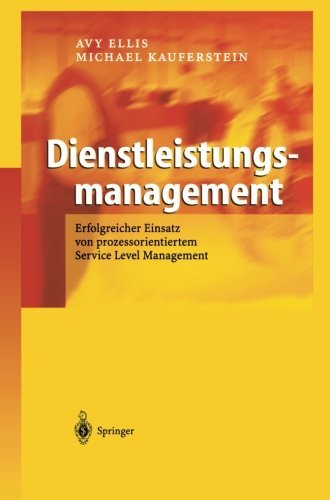 Cover for Avy Ellis · Dienstleistungsmanagement: Erfolgreicher Einsatz Von Prozessorientiertem Service Level Management (Paperback Bog) [Softcover Reprint of the Original 1st 2004 edition] (2012)