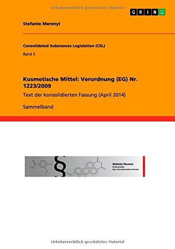 Cover for Stefanie Merenyi · Kosmetische Mittel: Verordnung (EG) Nr. 1223/2009: Text der konsolidierten Fassung (April 2014) (Paperback Book) [German edition] (2014)