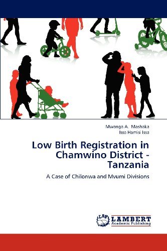 Cover for Issa Hamisi Issa · Low Birth Registration in Chamwino District - Tanzania: a Case of Chilonwa and Mvumi Divisions (Paperback Bog) (2012)