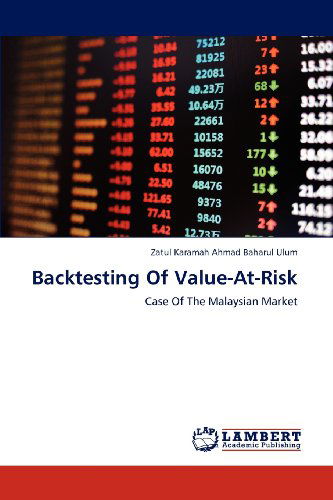 Cover for Zatul Karamah Ahmad Baharul Ulum · Backtesting of Value-at-risk: Case of the Malaysian Market (Paperback Book) (2012)