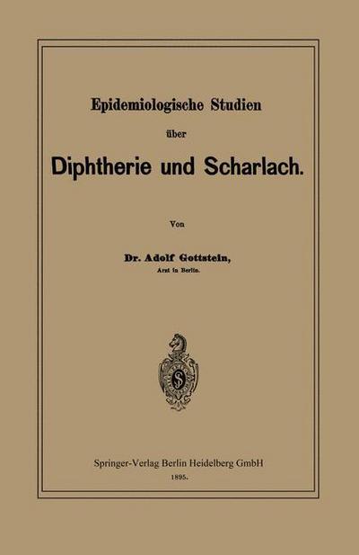 Cover for Adolf Gottstein · Epidemiologische Studien UEber Diphtherie Und Scharlach (Paperback Book) [1895 edition] (1901)