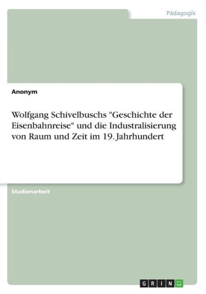 Cover for Anonym · Wolfgang Schivelbuschs &quot;Geschich (Bok) (2017)