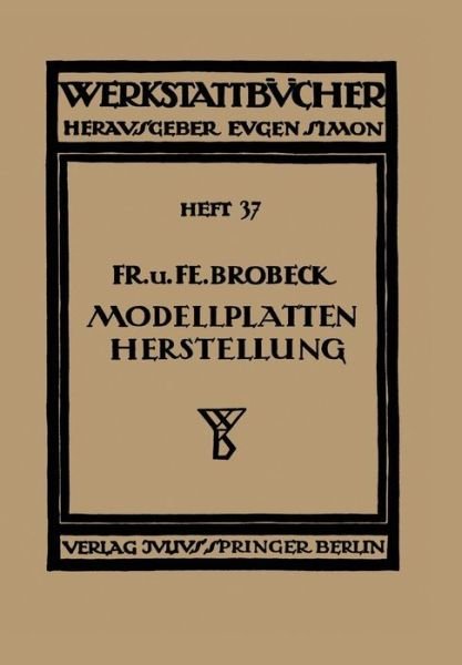 Cover for Na Brobeck · Modell- Und Modellplattenherstellung Fur Die Maschinenformerei - Werkstattbucher (Taschenbuch) [1929 edition] (1929)