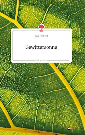 Cover for Julia Freiberg · Gewittersonne. Life is a Story - story.one (Hardcover Book) (2021)