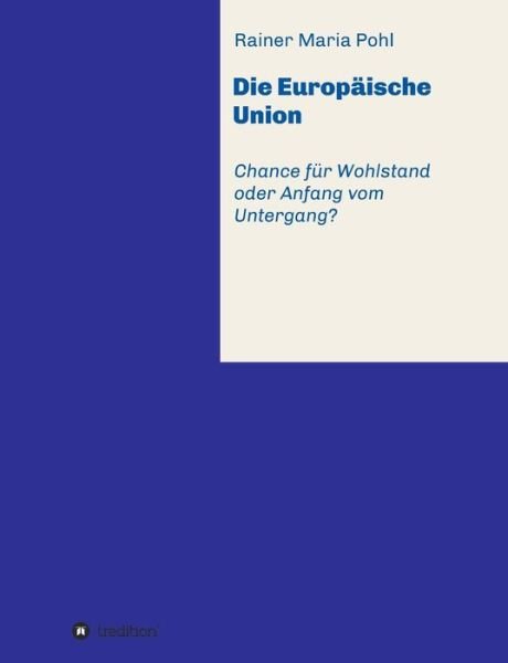 Die Europäische Union - Pohl - Bücher -  - 9783734576607 - 21. Dezember 2016