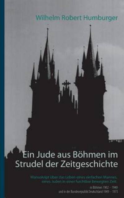 Cover for Wilhelm Robert Humburger · Ein Jude Aus Bohmen Im Strudel Der Zeitgeschichte (Paperback Book) (2015)