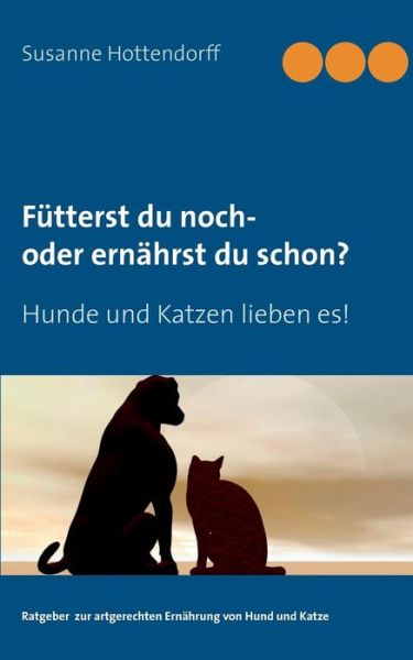 Cover for Susanne Hottendorff · Futterst Du Noch - Oder Ernahrst Du Schon? (Paperback Book) [German edition] (2014)