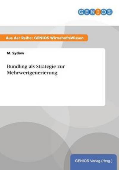 Cover for M Sydow · Bundling als Strategie zur Mehrwertgenerierung (Paperback Book) (2015)