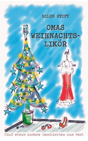 Cover for Hilde Stift · Omas Weihnachtslikör (Paperback Book) [German edition] (2014)
