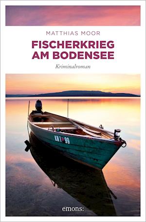 Fischerkrieg am Bodensee - Matthias Moor - Books - Emons Verlag - 9783740812607 - August 1, 2021