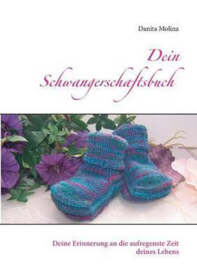 Dein Schwangerschaftsbuch - Molina - Books -  - 9783741240607 - July 28, 2016