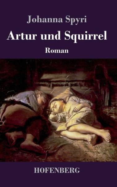 Cover for Spyri · Artur und Squirrel (Book) (2017)