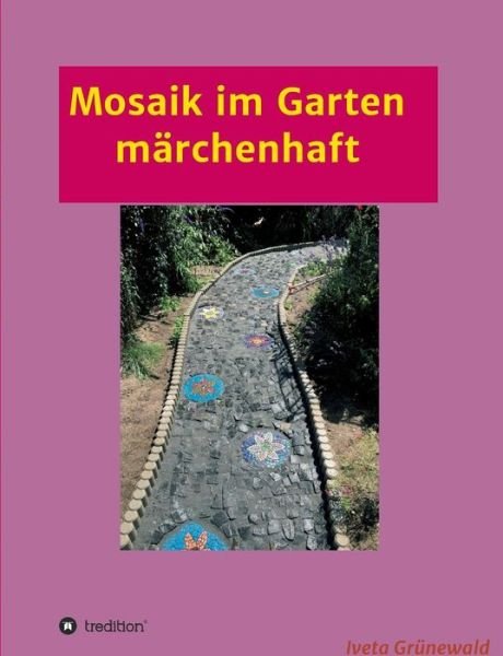 Cover for Grünewald · Mosaik im Garten märchenhaft (Bok) (2017)