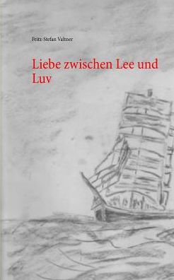 Cover for Fritz-Stefan Valtner · Liebe zwischen Lee und Luv (Paperback Book) (2017)