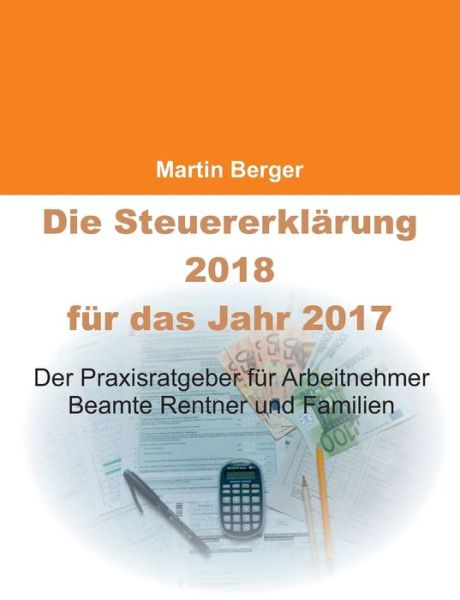 Cover for Berger · Die Steuererklärung 2018 für das (Book) (2017)